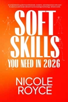 Soft Skills You Need in 2026: The Human Skills That Still Win in the Age of AI B0GNYRTBPG Book Cover