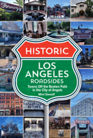 Historic Los Angeles Roadsides: Towns Off the Beaten Path in the City of Angels 1681065797 Book Cover