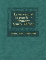 Le Cerveau Et La Pens�e (Classic Reprint) 1517339685 Book Cover