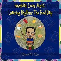 Hezekiah Loves Music: Learning Rhythms the Food Way 0979695538 Book Cover