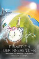 Die Medizin Der Inneren Uhr: Wie Zeitgeber Ihre Gesundheit Schutzen Konnen. 1540812480 Book Cover