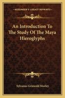 An Introduction To The Study Of The Maya Hieroglyphs 1163099295 Book Cover