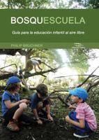 Bosquescuela: Guía para la educación infantil al aire libre 8494670921 Book Cover