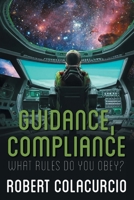 Guidance, Compliance: What Rules Do You Obey? B0DRP4GMNY Book Cover