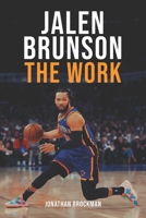 Jalen Brunson: The Work: How an Overlooked Underdog Became the King of New York B0H3V36WYG Book Cover