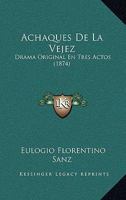 Achaques De La Vejez: Drama Original En Tres Actos (1874) 1273270045 Book Cover