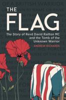 The Flag: Revd David Railton MC and the Tomb of the Unknown Warrior 1612004474 Book Cover