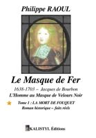 Le Masque de Fer (1638-1703): Tome 1 : Fouquet 2957223600 Book Cover