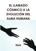 El llamado Cósmico a la Evolución del Alma Humana 1291028811 Book Cover