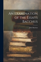 An Examination of the Essays Bacchus 1021456004 Book Cover