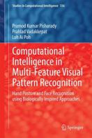 Computational Intelligence in Multi-Feature Visual Pattern Recognition: Hand Posture and Face Recognition using Biologically Inspired Approaches 9812870555 Book Cover