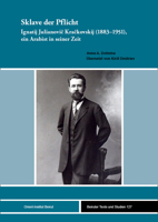 Sklave Der Pflicht: Ignatij Julianovic Krackovskij 1883-1951, Ein Arabist in Seiner Zeit (Beiruter Texte und Studien, 127) 3987400587 Book Cover