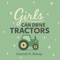 Girls Can Drive Tractors B0FQMDFNFN Book Cover