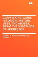 Corn: Its Origin, History, Uses and Abuses - Scholar's Choice Edition 127905770X Book Cover