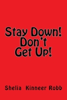 Stay Down! Don't Get Up! 197599325X Book Cover