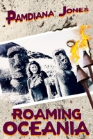 Roaming Oceania (Pamdiana Jones Adventure Comedy Travel Memoir Series) 1735273643 Book Cover