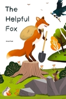 The Helpful Fox: A Heart-warming Rhyming Tale of Kindness, Bravery & Friendship B0F5LVHTKD Book Cover
