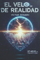 El Velo de la Realidad: Guía de supervivencia a la simulación, el efecto Mandela y la Agenda 2030 (Spanish Edition) B0GQBL58G9 Book Cover