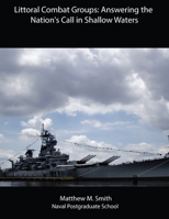 Littoral Combat Groups: Answering the Nation's Call in Shallow Waters null Book Cover