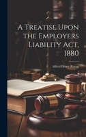 A Treatise Upon the Employers Liability Act, 1880 1240043635 Book Cover