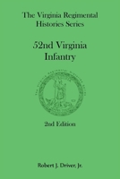 The Virginia Regimental Histories Series: 52nd Virginia Infantry, 2nd Edition 0788430246 Book Cover