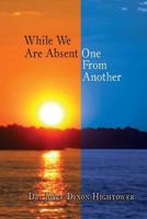 While We Are Absent One from Another: (until We Meet Again) 1948556375 Book Cover