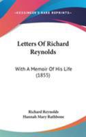 Letters of Richard Reynolds: With a Memoir of His Life 9354504884 Book Cover