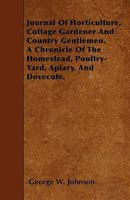 Journal of Horticulture, Cottage Gardener and Country Gentlemen. a Chronicle of the Homestead, Poultry-Yard, Apiary, and Dovecote 1446005143 Book Cover