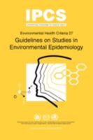 Guidelines on Studies in Environmental Epidemiology: Environmental Health Criteria Series No.27 9241540877 Book Cover