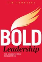 Bold Leadership for Organizational Acceleration 0965865991 Book Cover