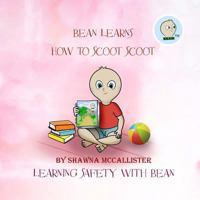 Bean Learns How to Scoot Scoot: Learning Safety with Bean 1975682386 Book Cover