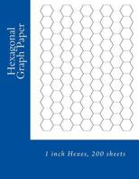 Hexagonal Graph Paper: 1 Inch Hexes, 200 Sheets 1495434486 Book Cover