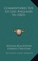 Commentaires Sur Les Loix Angloises de M. Blackstone. Tome 6 1148415246 Book Cover