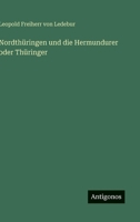 Nordthüringen und die Hermundurer oder Thüringer (German Edition) 3563585857 Book Cover
