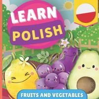 Learn polish - Fruits and vegetables: Picture book for bilingual kids - English / Polish - with pronunciations 2384570625 Book Cover