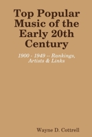 Top Popular Music of the Early 20th Century: 1900 - 1949 -- Rankings, Artists & Links 0578472430 Book Cover