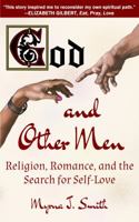 God and Other Men: Religion, Romance, and the Search for Self-Love 1939129044 Book Cover