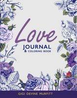 Journal the Journey Love: Journal & Coloring Book 0985093250 Book Cover