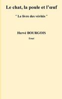 Le Chat, La Poule Et l'Oeuf: Le Livre Des V�rit�s 1543011594 Book Cover