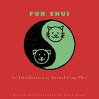 Fur Shui: An Introduction to Animal Feng Shui 0615767486 Book Cover