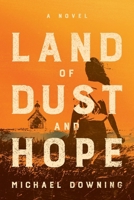 Land of Dust and Hope: A Novel 1632997851 Book Cover