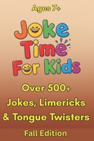 Joke Time For Kids - Fall Edition – Over 500+ Jokes, Limericks & Tongue Twisters – Ages 7+: Silly Dad Jokes | Knock-Knock Jokes B0FJ15K3G4 Book Cover