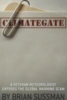 Climategate: A Veteran Meteorologist Exposes the Global Warming Scam 1935071831 Book Cover