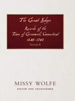 The Great Ledger Records of the Town of Greenwich, Connecticut 1640-1742 Volume Two 1737918129 Book Cover