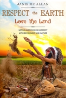 Respect the Earth & Love the Land B085RTMBLX Book Cover