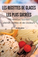 Les Recettes de Glaces Les Plus Sucrées 1804654795 Book Cover