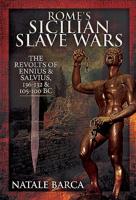 Rome's Sicilian Slave Wars: The Revolts of Eunus and Salvius, 136-132 and 105-100 BC 139902146X Book Cover