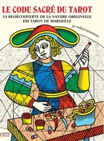 LE CODE SACRÉ DU TAROT La Redécouverte De La Nature Originelle Du Tarot De Marseille 1447852427 Book Cover