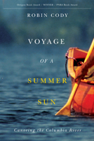 Voyage of a Summer Sun: Canoeing the Columbia River 0679417680 Book Cover