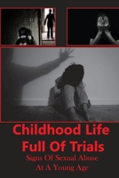 Childhood Life Full Of Trials: Signs Of Sexual Abuse At A Young Age: Parental Influence On Moral Development B096VNTR7Q Book Cover